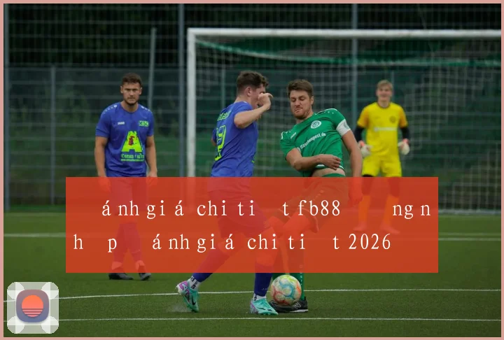 Đánh giá chi tiết fb88 đăng nhập đánh giá chi tiết 2026